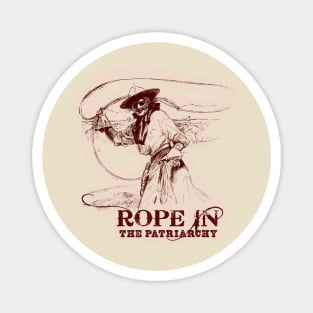 Rope In The Patriarchy Magnet